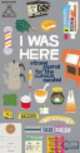 I Was Here. A Travel Journal for the Curious Minded, Kate Pocrass 