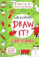 Draw It! Christmas: 100 Things You Never Knew You Could Draw, Sally Kindberg 