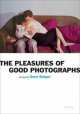 The Pleasure of Good Photographs by Gerry Badger, Gerry Badger 