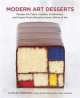 Modern Art Desserts. Recipes for Cakes, Cookies, Confections, and Frozen Treats Based on Iconic Works of Art, Caitlin Freeman 