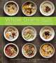 Whole Grains for a New Generation. Light Dishes, Hearty Meals, Sweet Treats, and Sundry Snacks for the Everyday Cook, Liana Krissoff 