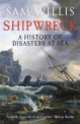 Shipwreck. A History of Disasters at Sea, Sam Willis 