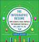 The Infographic Resume: How to Create a Visual Portfolio that Showcases Your Skills and Lands the Job, 