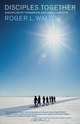 Disciples Together, Roger L. Walton 