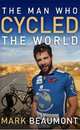 The Man Who Cycled The World, Mark Beaumont 