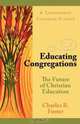 Educating Congregations, Charles R. Foster 