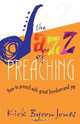 The Jazz of Preaching, Kirk Byron Jones 