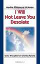 I Will Not Leave You Desolate, Martha Whitmore Hickman 