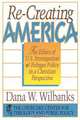 Re-Creating America, Dana W. Wilbanks 