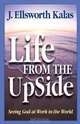 Life from the Up Side, J. Ellsworth Kalas 