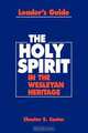 Holy Spirit in the Wesleyan Heritage Teacher Rvsd, Chester E. Custer 