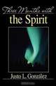 Three Months with the Spirit, Justo L. Gonzalez 