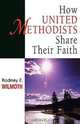 How United Methodists Share Their Faith, Rodney E. Wilmoth 