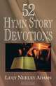 52 Hymn Story Devotions, Lucy Neeley Adams 