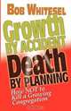 Growth by Accident, Death by Planning, Bob Whitesel 