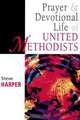 Prayer and Devotional Life of United Methodists, Steve Harper 