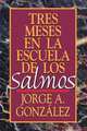 Tres Meses En La Escuela de Los Salmos (Psalms), Jorge A. Gonzalez 