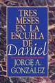 Tres Meses en la Escuela de Daniel, Jorge A. Gonzalez 
