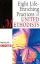 Eight Life-Enriching Practices of United Methodists, Hal Knight 