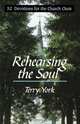 Rehearsing the Soul, Terry W. York 