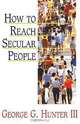 How to Reach Secular People, George G. III Hunter 