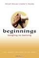 Beginnings Longing To Belong - Small Group Leader
