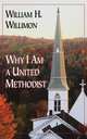 Why I Am a United Methodist, William H. Willimon 