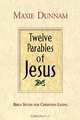 Twelve Parables of Jesus, Maxie Dunnam 