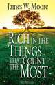 Rich in the Things That Count the Most, James W. Moore 