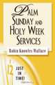 Palm Sunday and Holy Week Services, Robin Knowles Wallace 