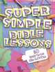 Super Simple Bible Lessons (Ages 6-8), LeeDell Stickler 