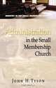 Administration in the Small Membership Church, John H. Tyson 