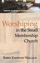 Worshipping in the Small Membership Church, Robin Knowles Wallace 