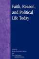 Faith, Reason, and Political Life Today, Peter Augustine Lawler 