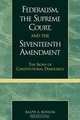 Federalism, the Supreme Court, and the Seventeenth Amendment, Ralph A. Rossum 
