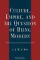 Culture, Empire, and the Question of Being Modern, C. J. WAN-Ling Wee 