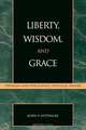 Liberty, Wisdom, and Grace, John Hittinger 