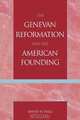 The Genevan Reformation and the American Founding, David W. Hall 