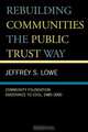 Rebuilding Communities the Public Trust Way, Jeffrey S. Lowe 
