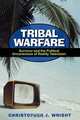 Tribal Warfare, Christopher J. Wright 