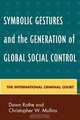 Symbolic Gestures and the Generation of Global Social Control, Dawn Rothe 