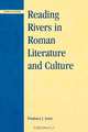Reading Rivers in Roman Literature and Culture, Prudence J. Jones 