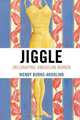 Jiggle, Wendy A. Burns-Ardolino 