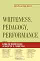 Whiteness, Pedagogy, Performance, Leda M. Cooks 