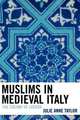 Muslims in Medieval Italy, Julie Anne Taylor 