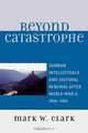 Beyond Catastrophe, Mark W. Clark 