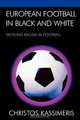 European Football in Black and White, Christos Kassimeris 