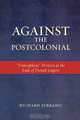 Against the Postcolonial, Richard Serrano 