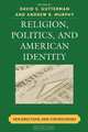 Religion, Politics, and American Identity, David S. Gutterman 