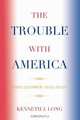 Trouble with America, Kenneth J. Long 
